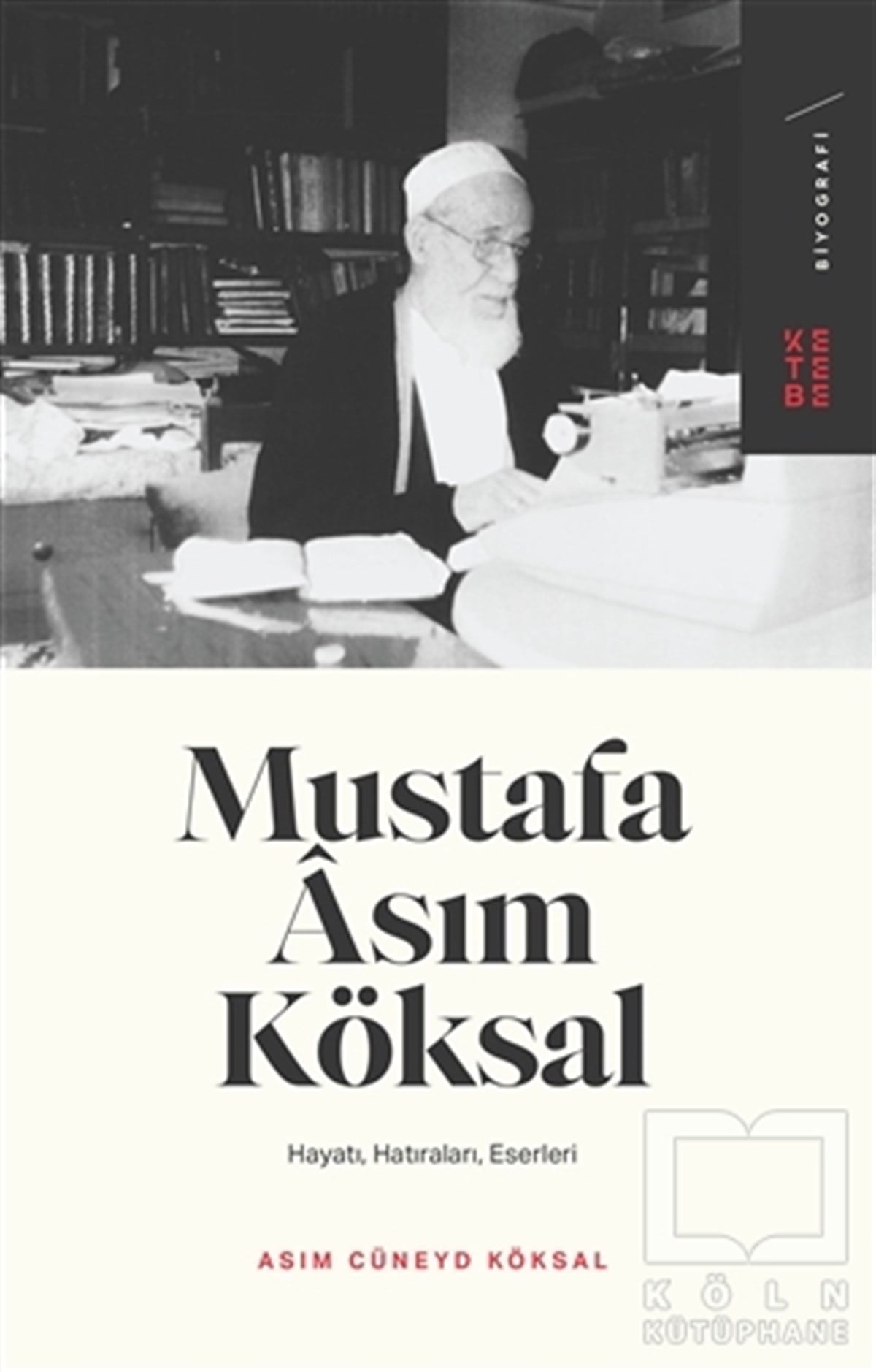 Asım Cüneyd KöksalTarihi Biyografi ve Otobiyografi KitaplarıMustafa Asım Köksal