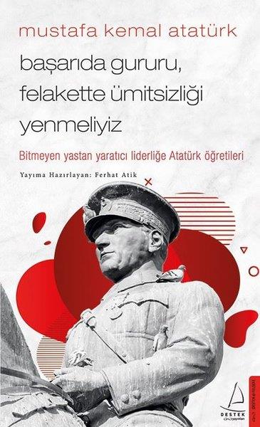 Ferhat AtikMustafa Kemal Atatürk KitaplarıMustafa Kemal Atatürk - Başarıda Gururu Felakette Ümitsizliği Yenmeliyiz