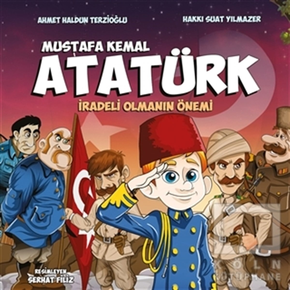 Ahmet Haldun TerzioğluReferans Çocuk KitaplarıMustafa Kemal Atatürk - İradeli Olmanın Önemi