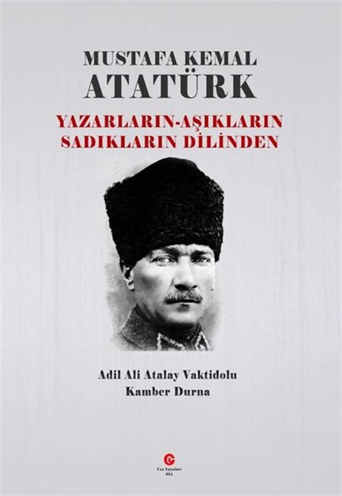 Ali Adil AtalayTürk ŞiiriMustafa Kemal Atatürk: Yazarların - Aşıkların Sadıkların Dilinden