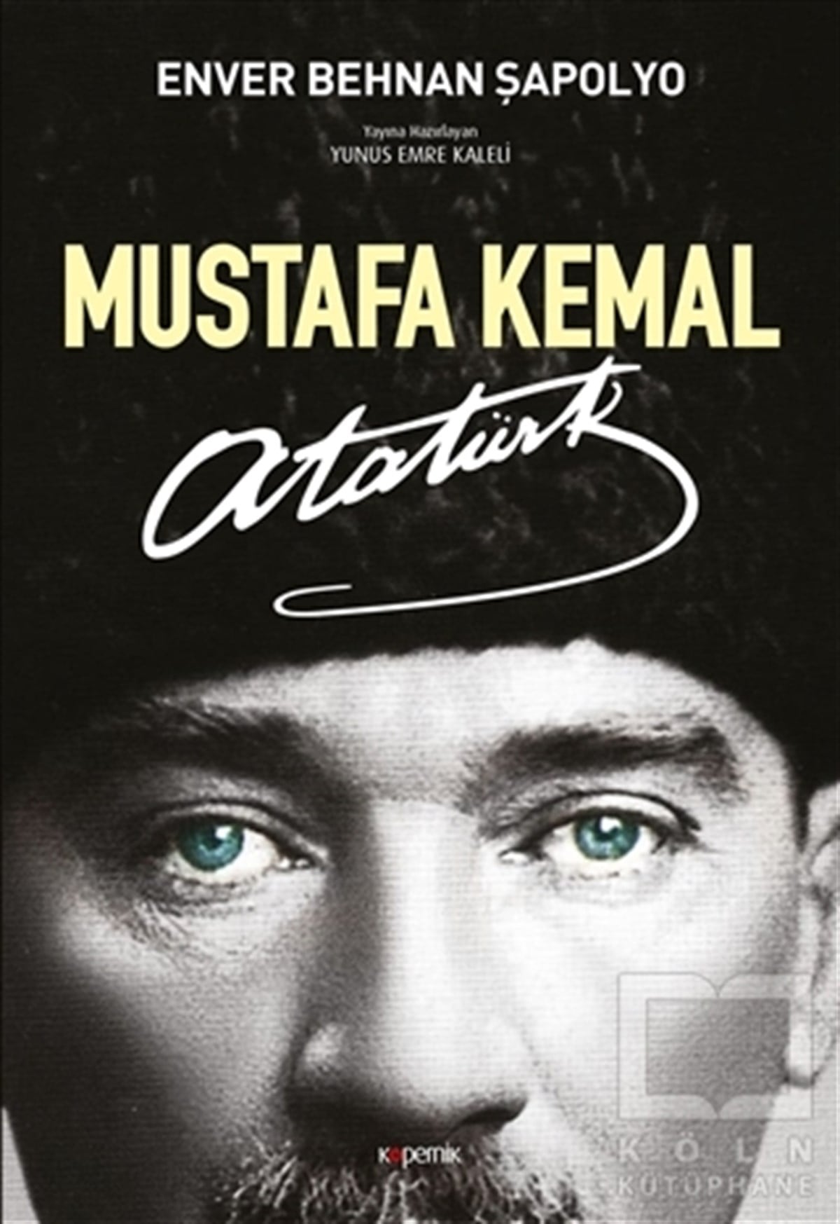 Enver Behnan ŞapolyoÖnemli Olaylar ve Biyografi - OtobiyografiMustafa Kemal Atatürk