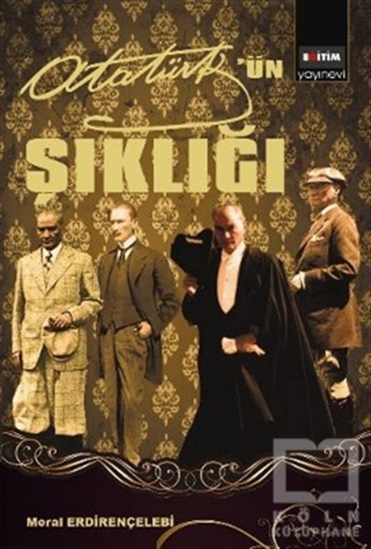 Meral ErdirençelebiYakın TarihMustafa Kemal Atatürk’ün Şıklığı