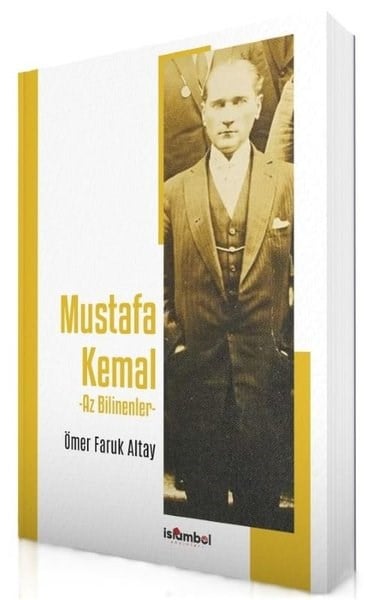 Ömer Faruk AltayMustafa Kemal Atatürk KitaplarıMustafa Kemal - Az Bilinenler