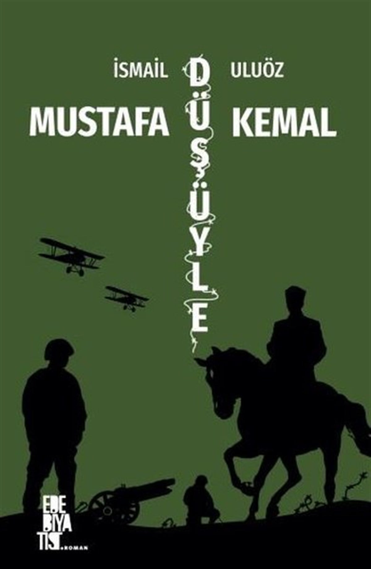 İsmail UluözTürkiye RomanMustafa Kemal Düşüyle