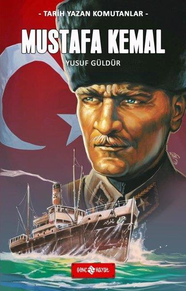 Yusuf GüldürÇocuk Gençlik RomanlarıMustafa Kemal - Tarih Yazan Komutanlar