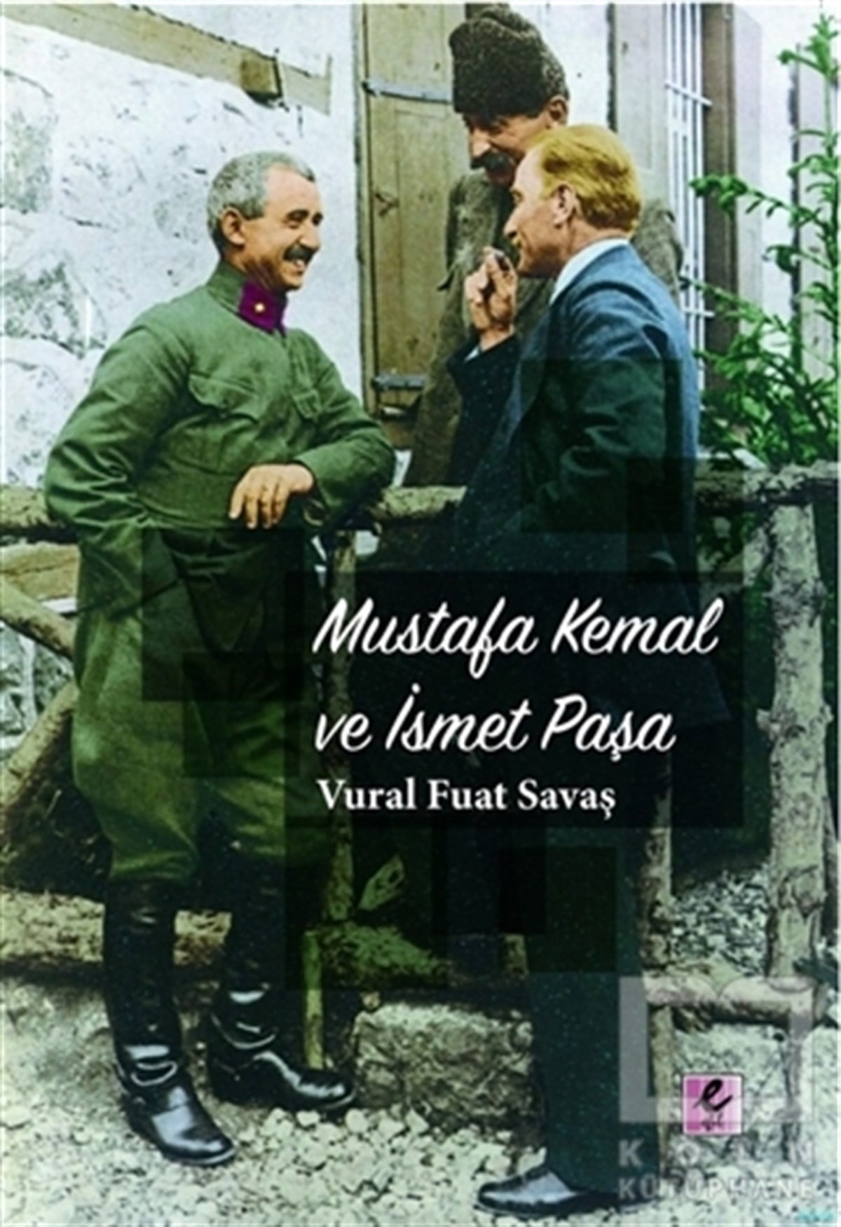 Vural Fuat SavaşMustafa Kemal AtatürkMustafa Kemal ve İsmet Paşa
