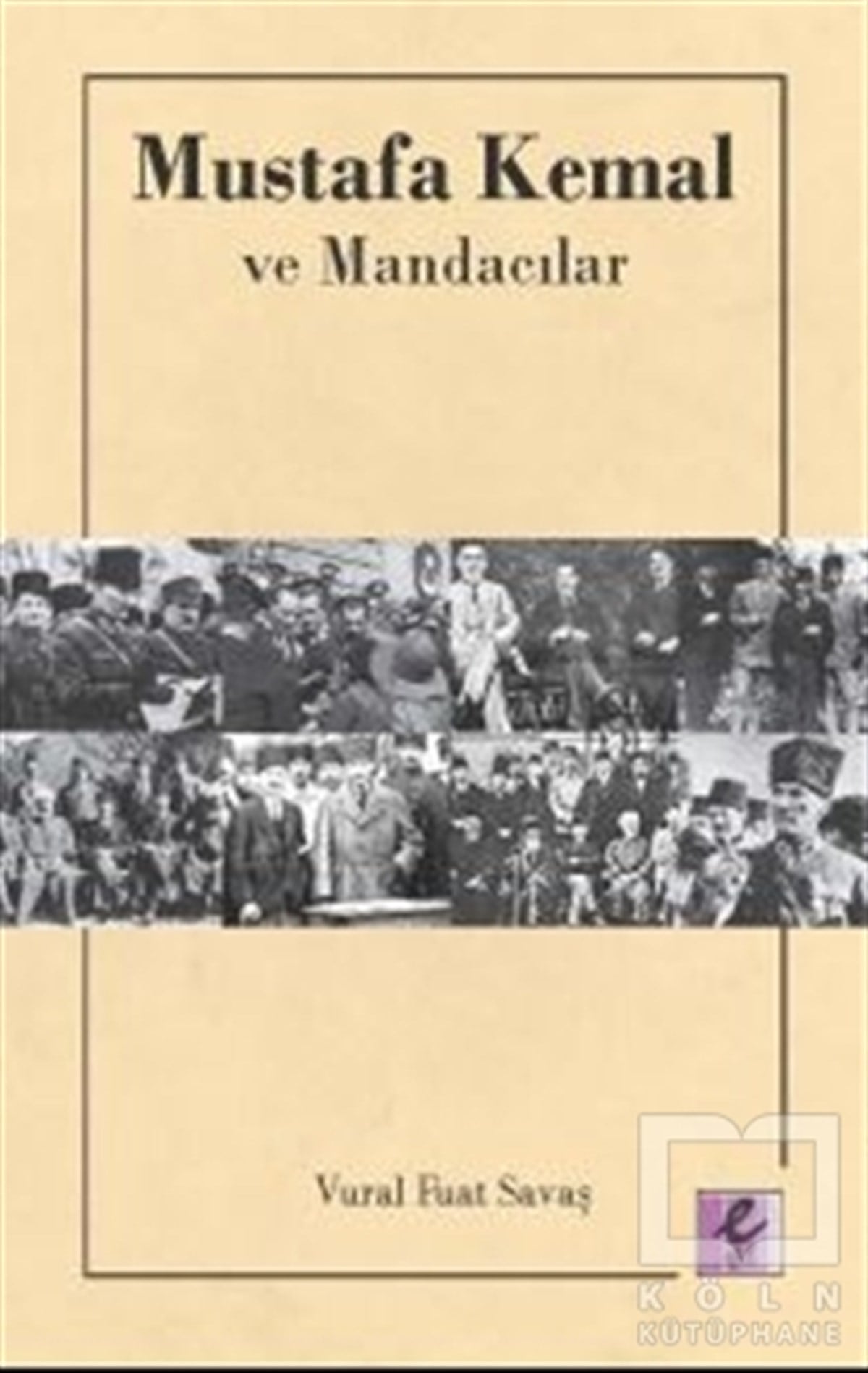 Vural Fuat SavaşMustafa Kemal AtatürkMustafa Kemal ve Mandacılar