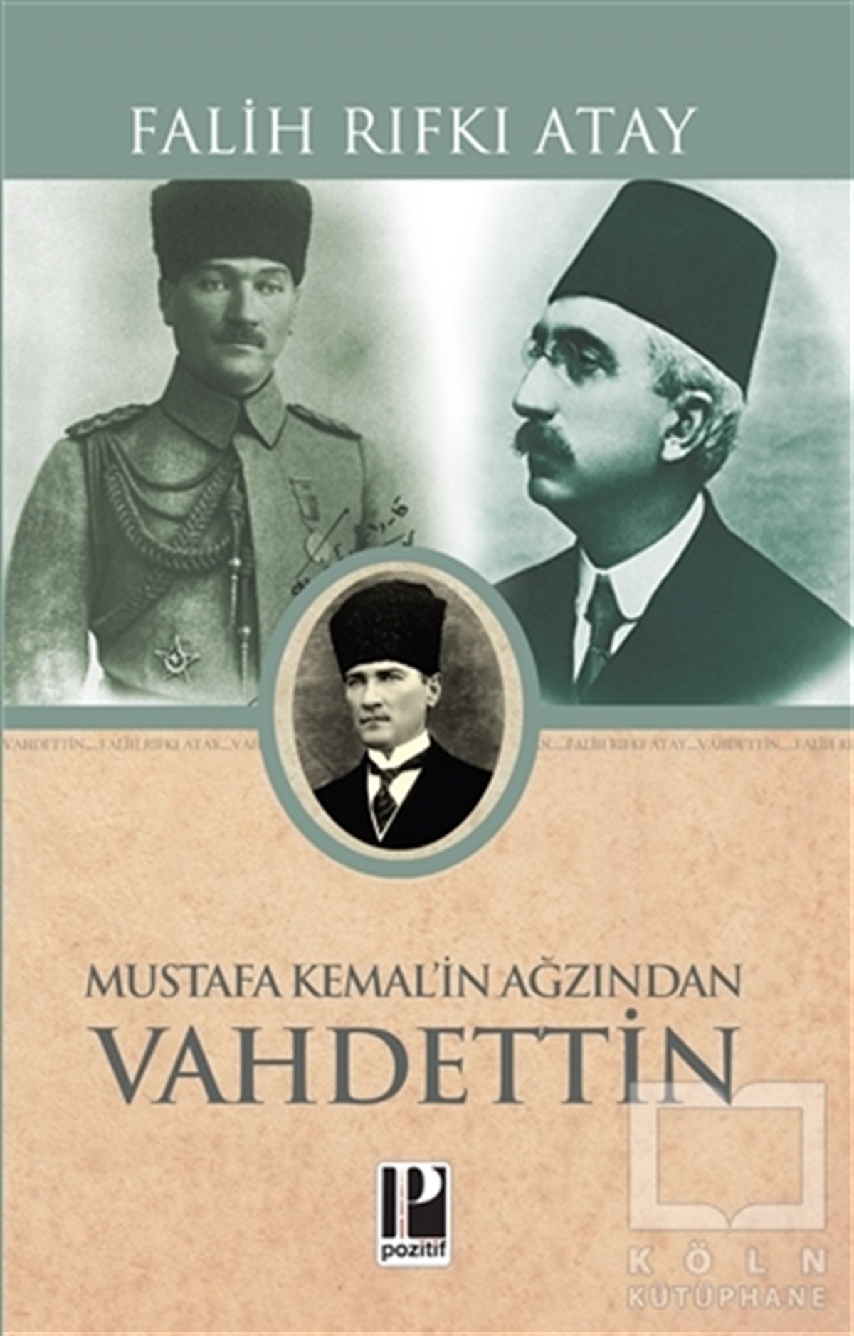 Falih Rıfkı AtayAnı - Mektup - GünlükMustafa Kemal’in Ağzından Vahidettin