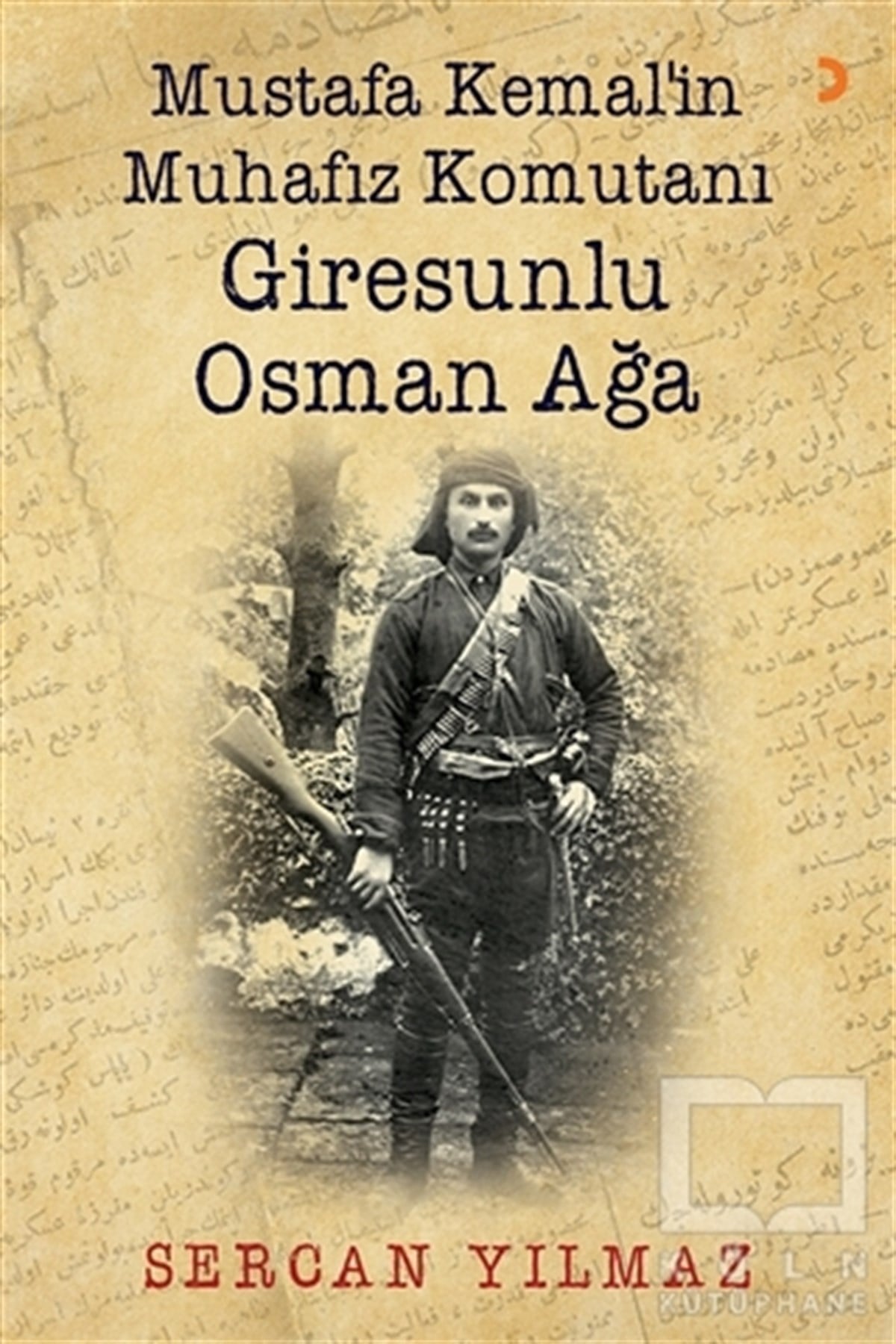 Sercan YılmazAraştırma - İncelemeMustafa Kemal’in Muhafız Komutanı Giresunlu Osman Ağa