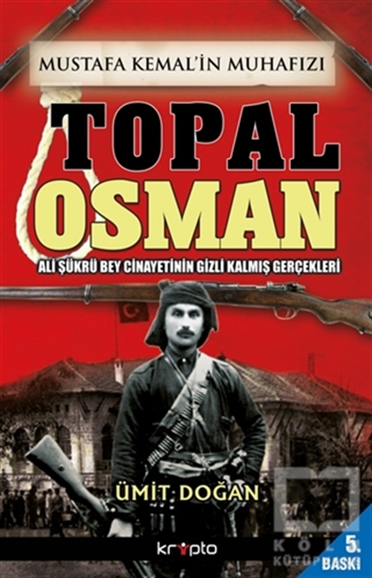 Ümit DoğanYakın TarihMustafa Kemal'in Muhafızı Topal Osman
