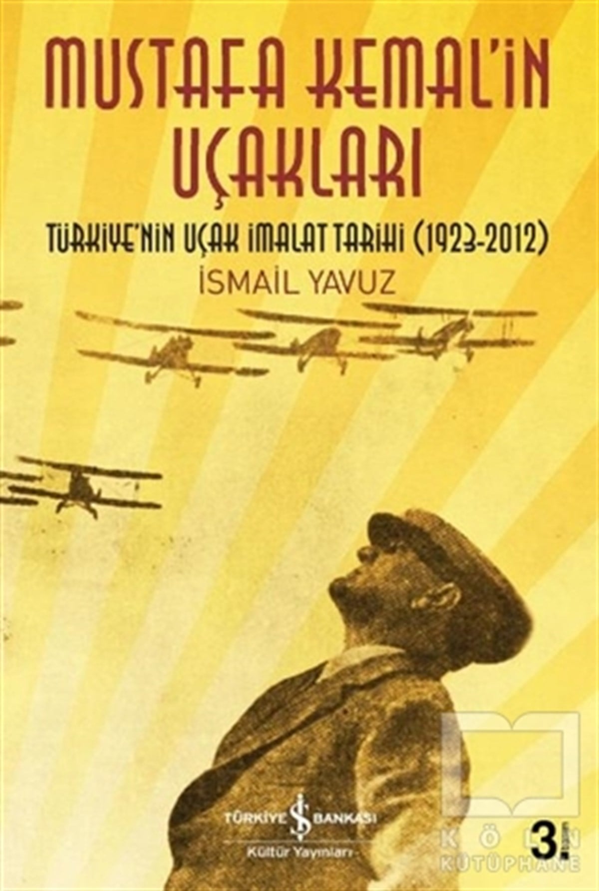 İsmail YavuzAraştırma - İncelemeMustafa Kemal'in Uçakları