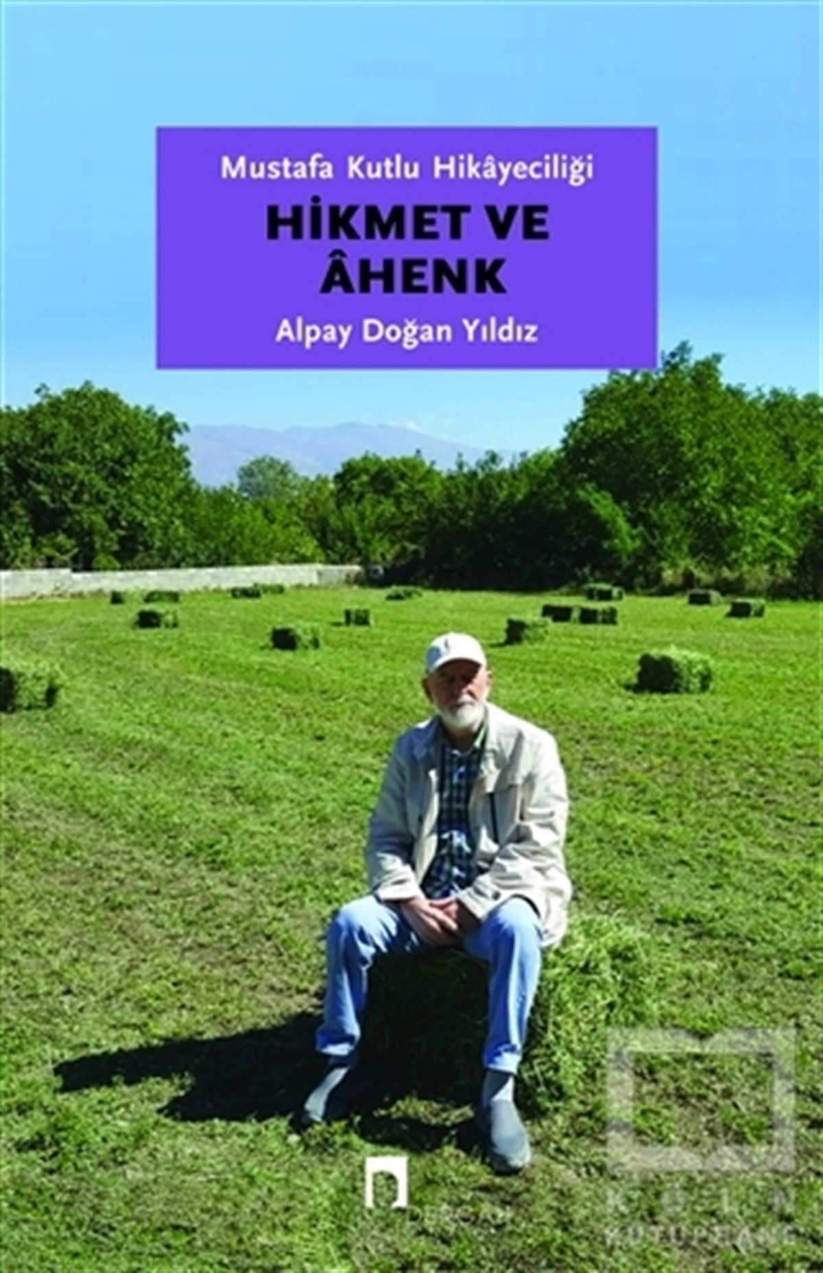 Alpay Doğan YıldızAraştırma-İnceleme-ReferansMustafa Kutlu Hikayeciliği: Hikmet ve Ahenk