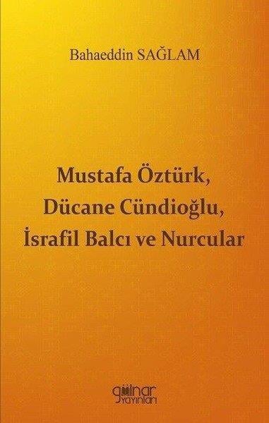 Bahaeddin SağlamDinMustafa Öztürk Dücane Cündioğlu İsrafil Balcı ve Nurcular