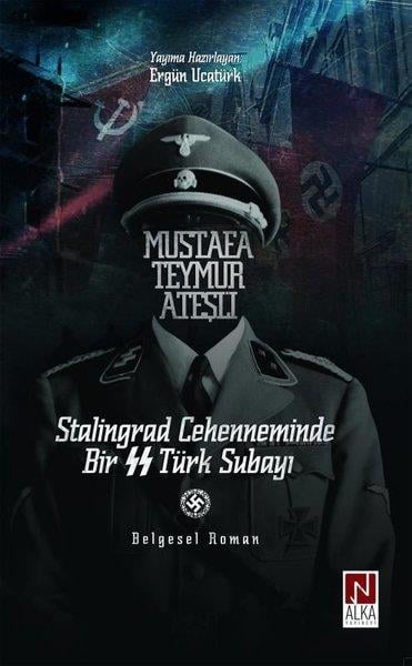 KolektifTürk RomaniMustafa Teymur Ateşli: Stalingrad Cehenneminde Bir SS Türk Subayı