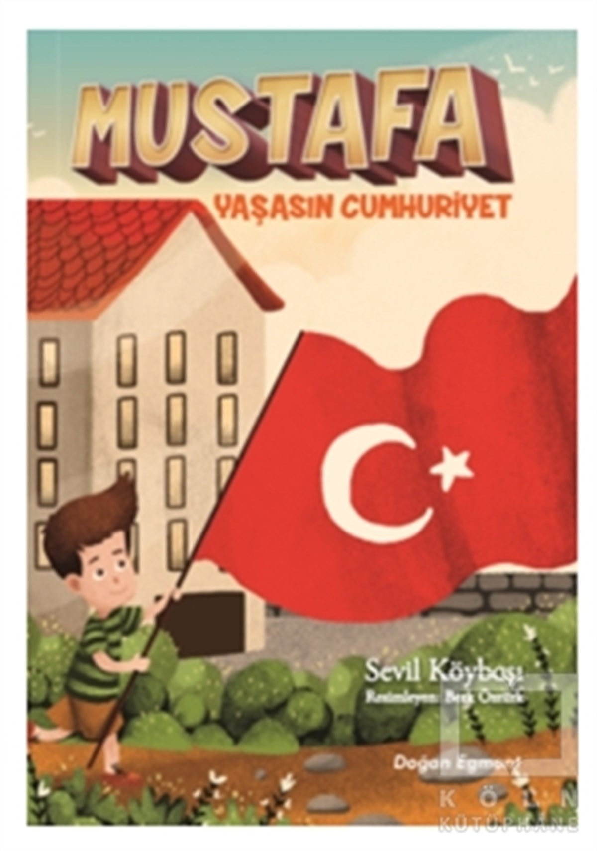 Sevil KöybaşıÇocuk RomanlarıMustafa Yaşasın Cumhuriyet