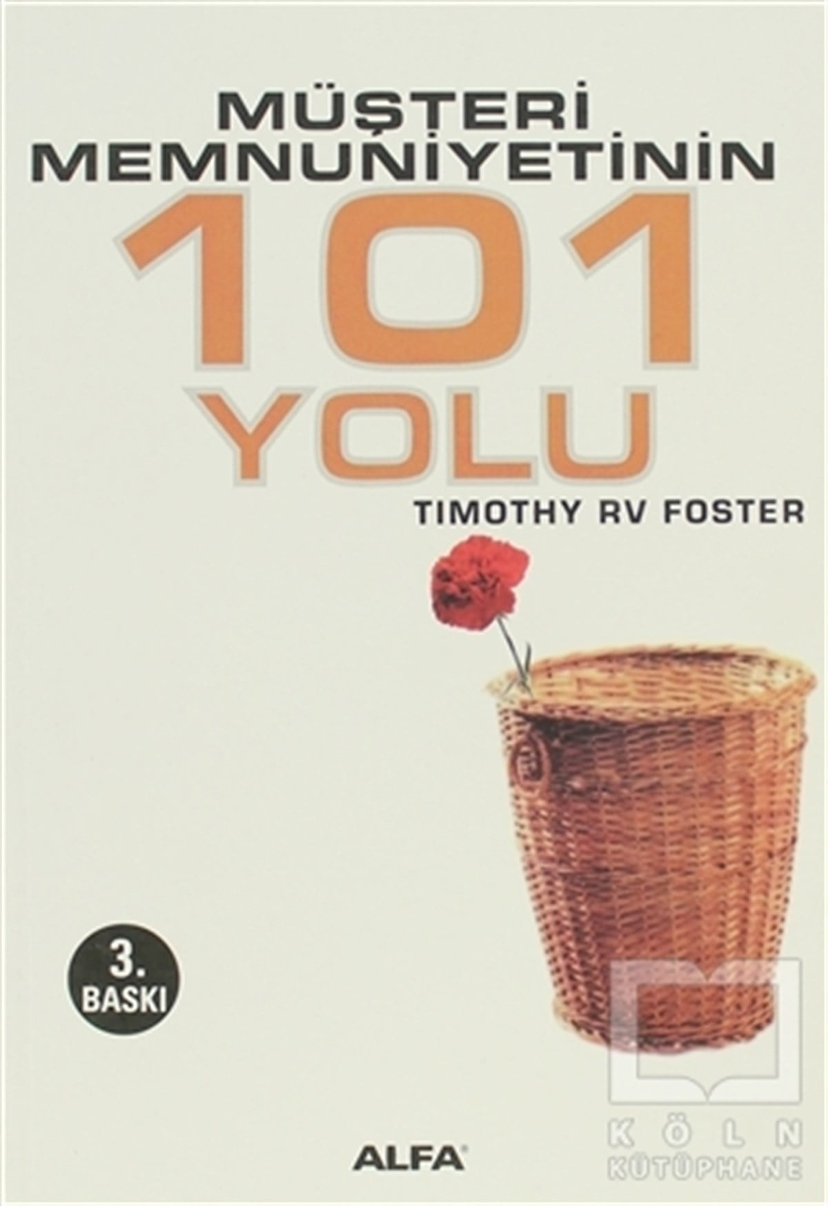 Timothy RV Fosterİş DünyasıMüşteri Memnuniyetinin 101 Yolu