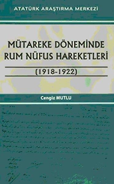 Cengiz MutluDünya TarihiMütareke Döneminde Rum Nüfus Hareketleri (1918 - 1922)