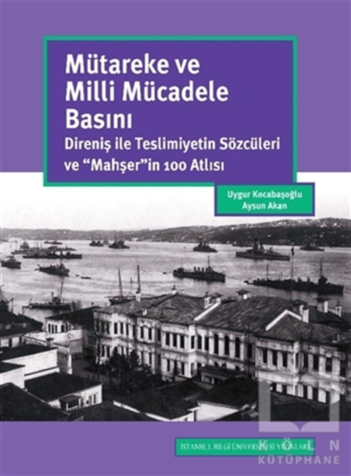 Uygur KocabaşoğluAraştırma - İncelemeMütareke ve Milli Mücadele Basını