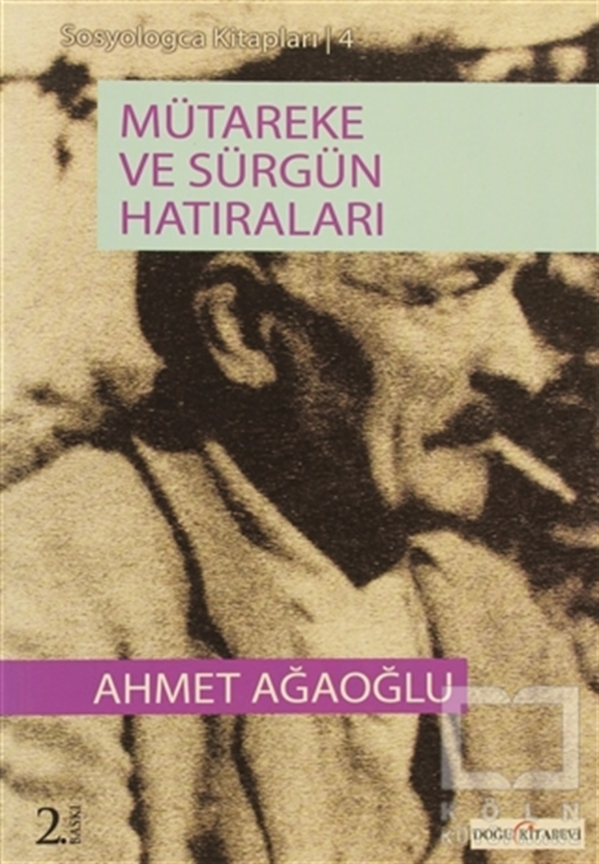 Ahmet AğaoğluÖnemli Olaylar ve Biyografi - OtobiyografiMütareke ve Sürgün Hatıraları