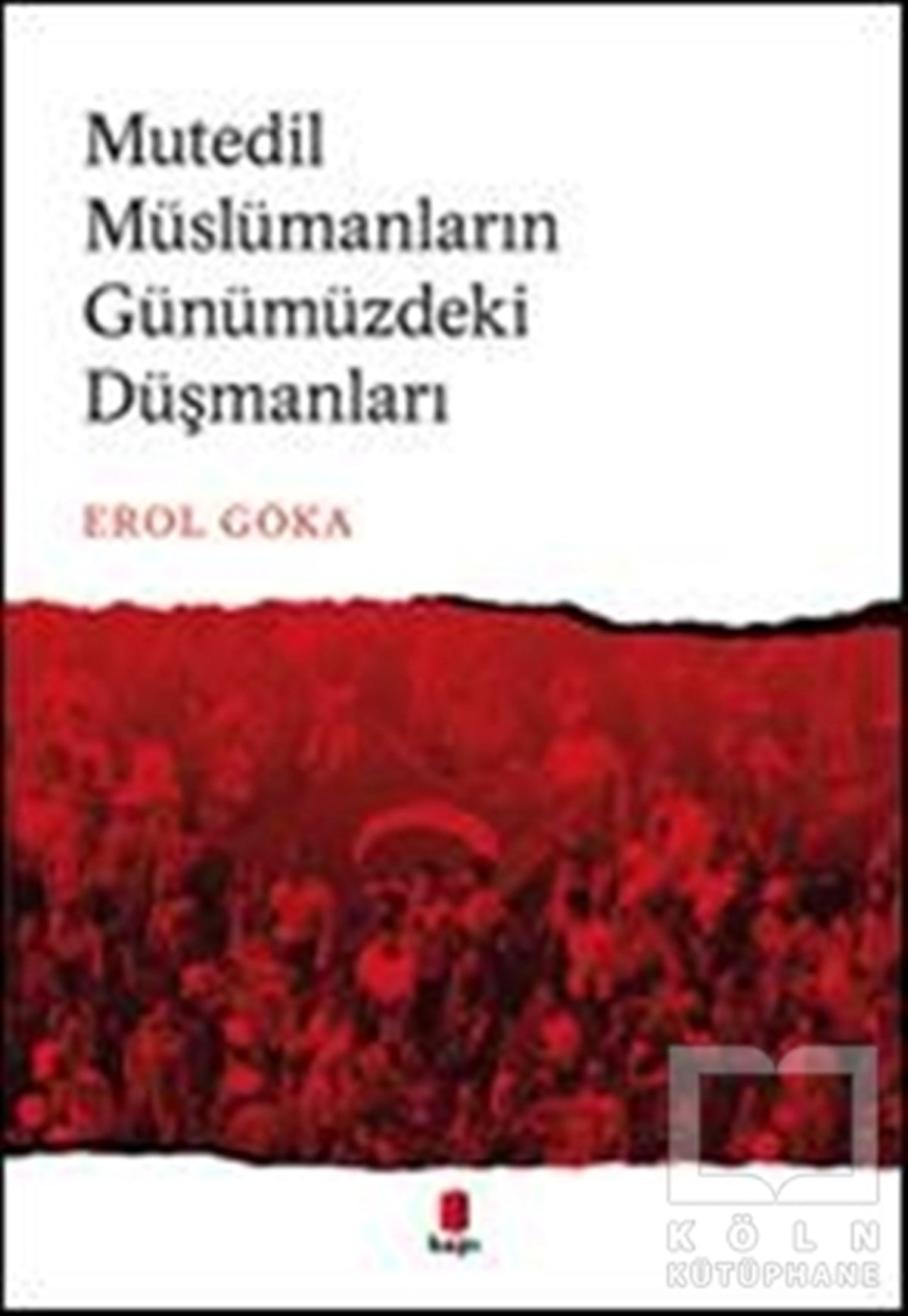 Erol GökaAraştırma-İncelemeMutedil Müslümanların Günümüzdeki Düşmanları