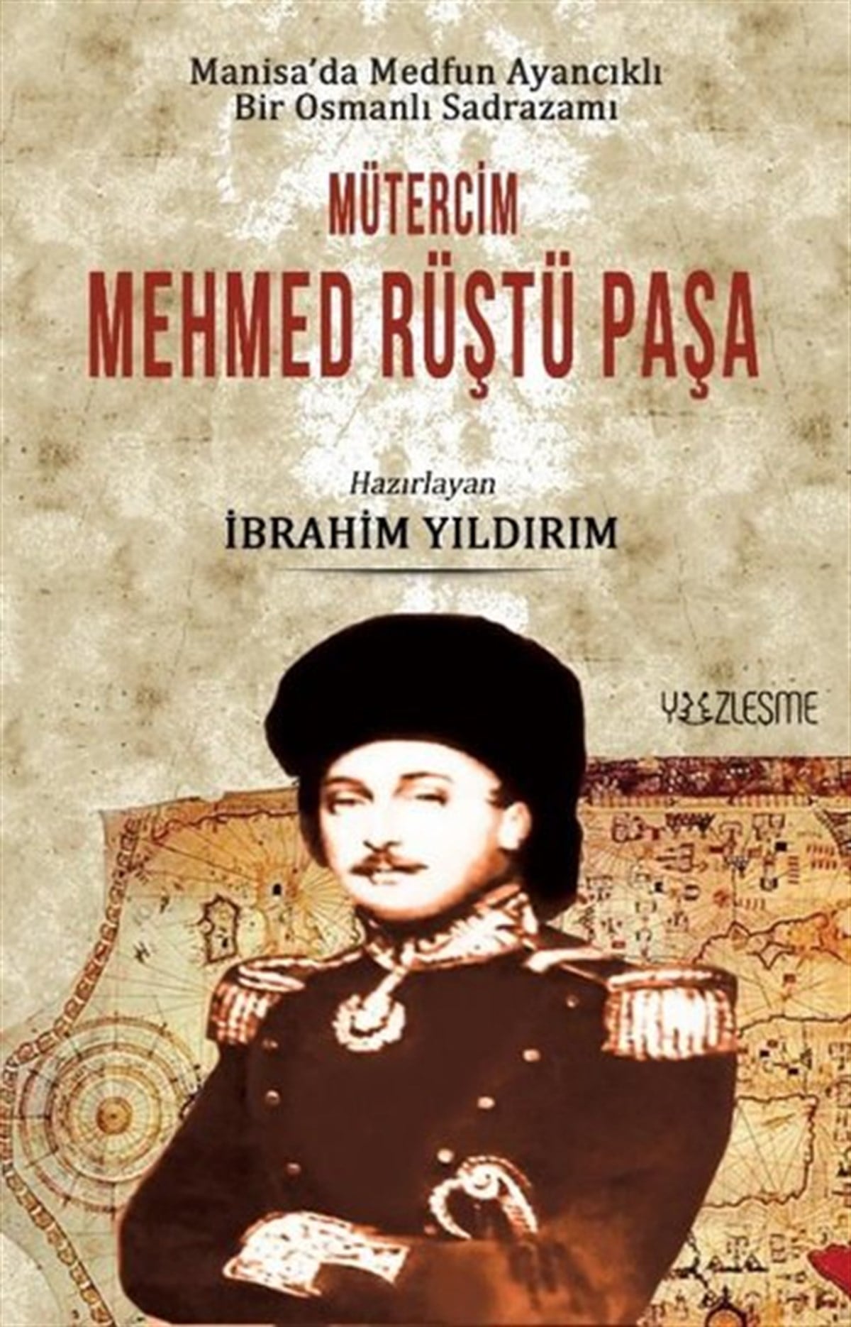 KolektifOsmanli TarihiMütercim Mehmed Rüştü Paşa - Manisada Medfun Ayancıklı Bir Osmanlı Sadrazamı