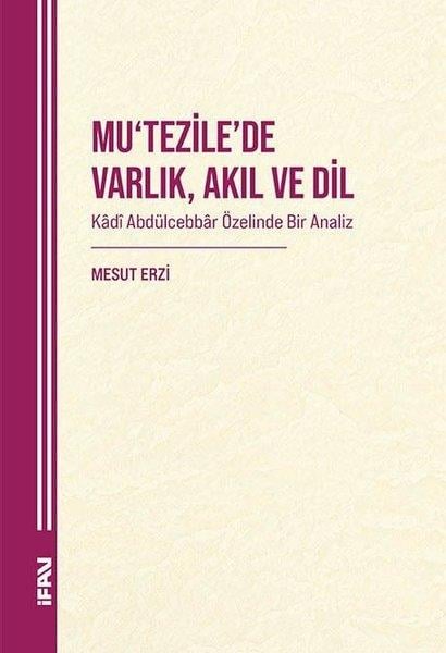 Mesut Erziİslami KitaplarMu'tezile'de Varlık Akıl ve Din - Kadi Abdulcebbar Özelinde Bir Analiz