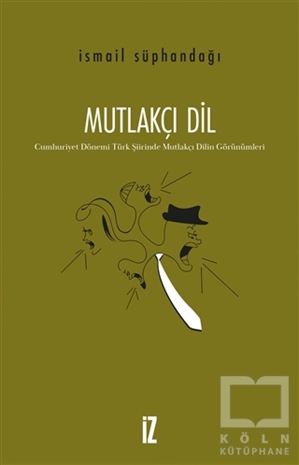 İsmail SüphandağıEleştiri & Kuram & İnceleme KitaplarıMutlakçı Dil