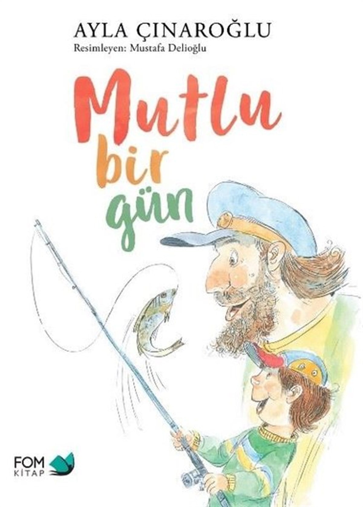 Ayla ÇınaroğluEgitim Etkinlik KitaplariMutlu Bir Gün
