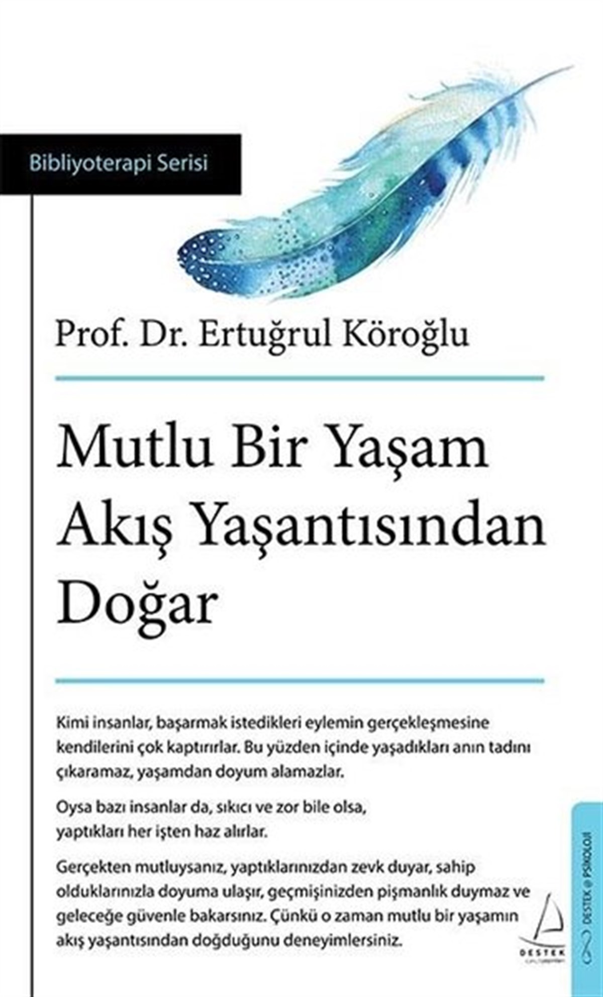 Ertuğrul KöroğluPsikoloji BilimiMutlu Bir Yaşam Akış Yaşantısından Doğar