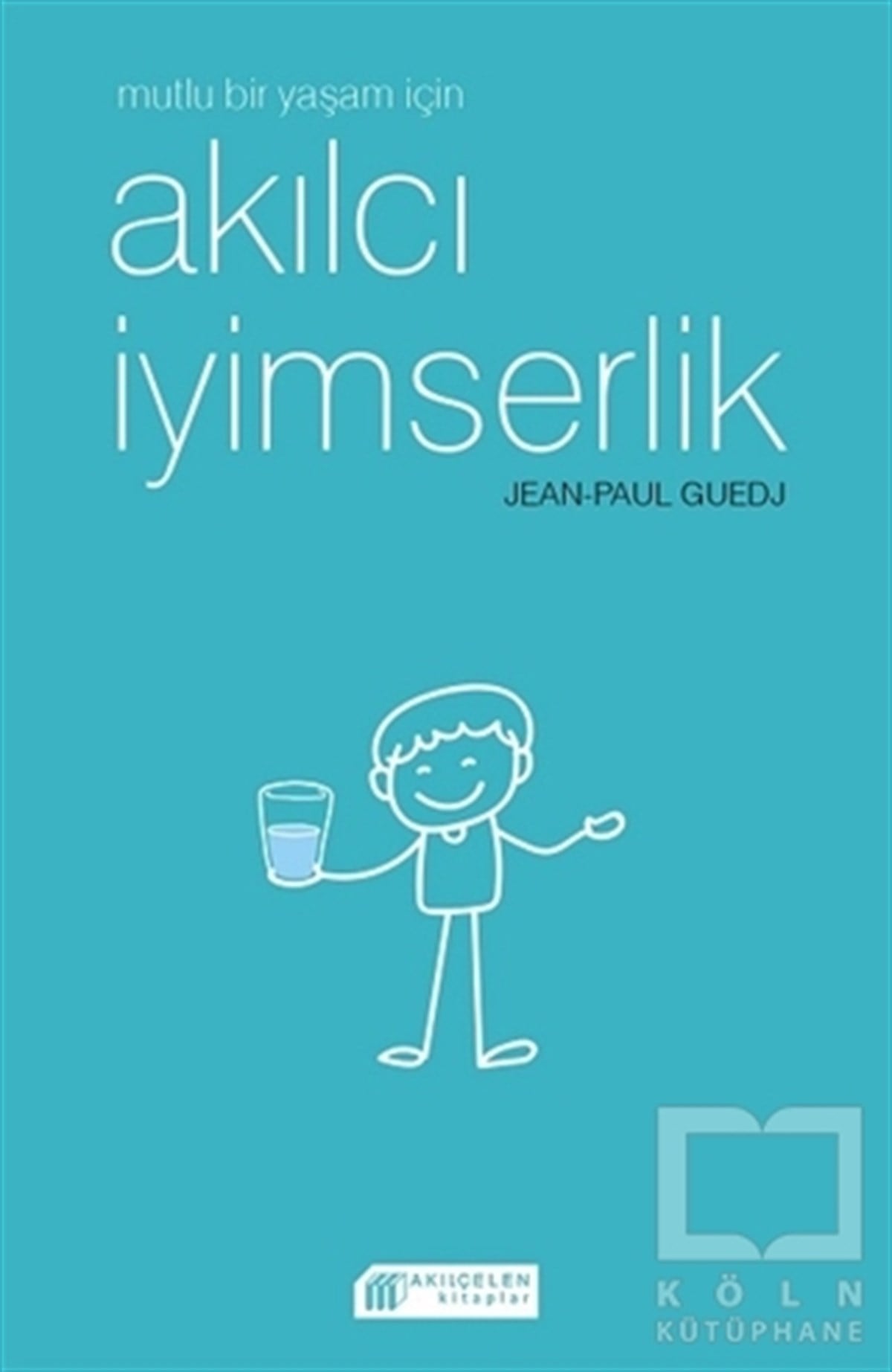 Jen-Paul GuedjGelişim PsikolojisiMutlu Bir Yaşam İçin Akılcı İyimserlik
