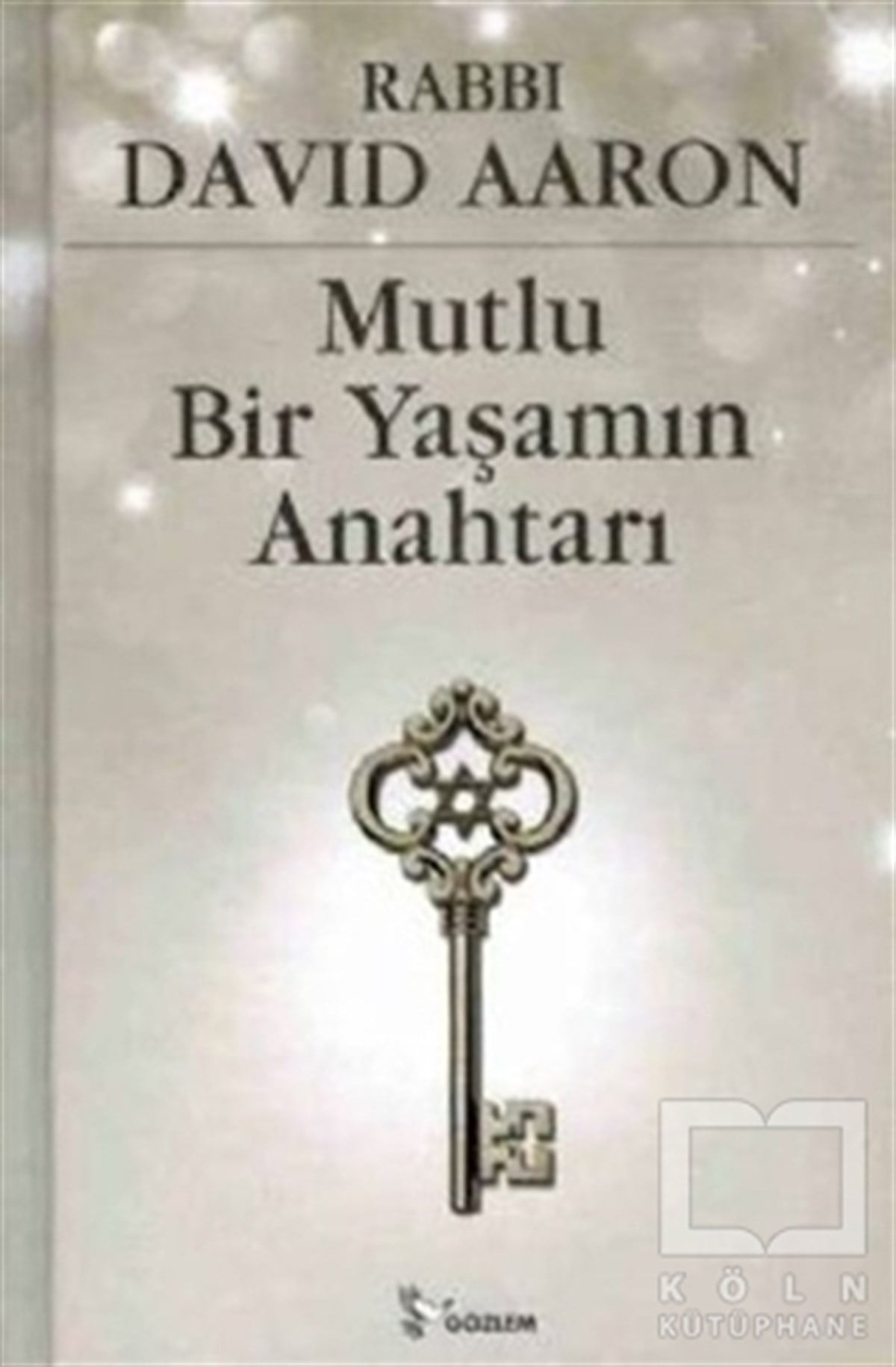 Rabbi David AaronMusevilik / YahudilikMutlu Bir Yaşamın Anahtarı