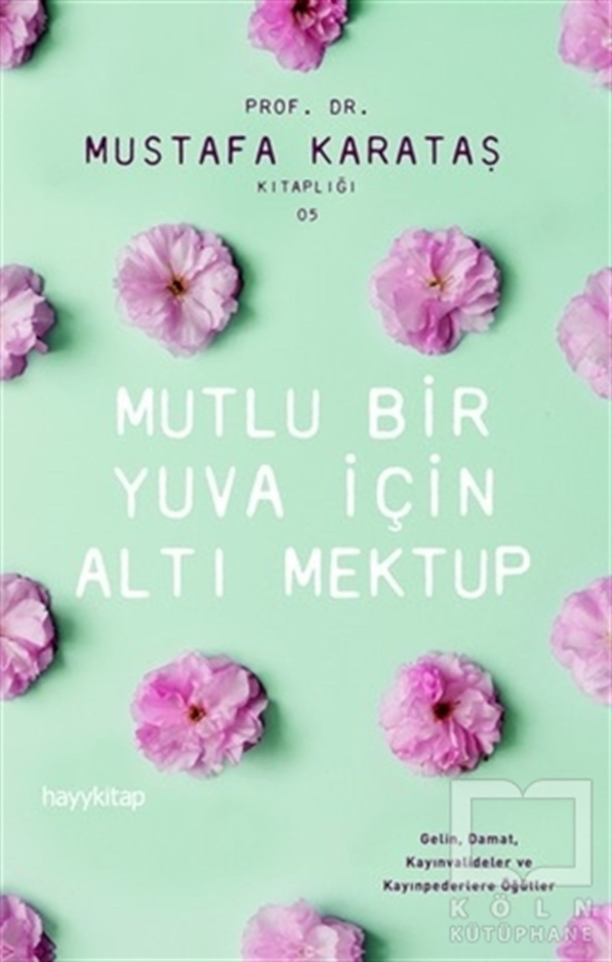 Mustafa KarataşDiğerMutlu Bir Yuva İçin Altı Mektup