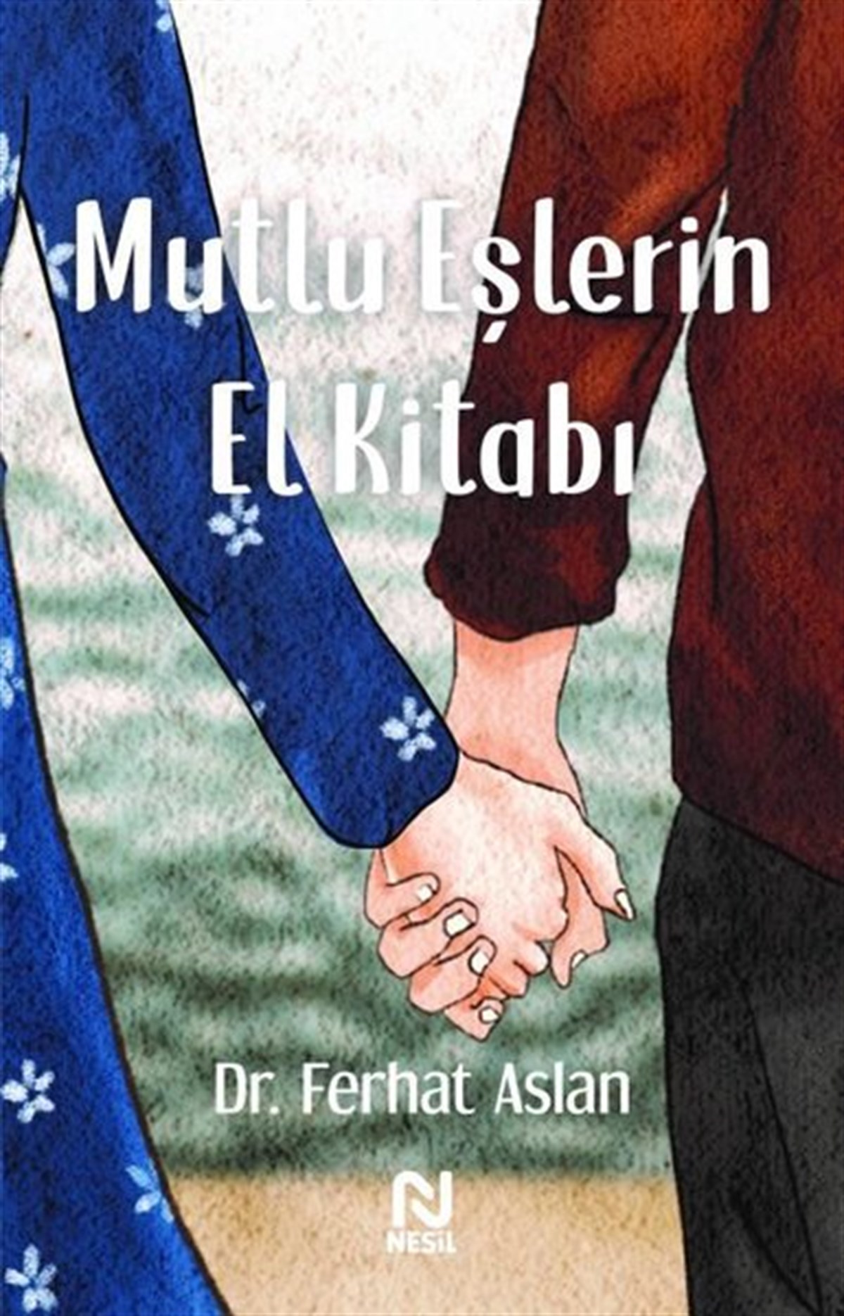 Ferhat AslanKadın - Erkek İlişkileri KitaplarıMutlu Eşlerin El Kitabı
