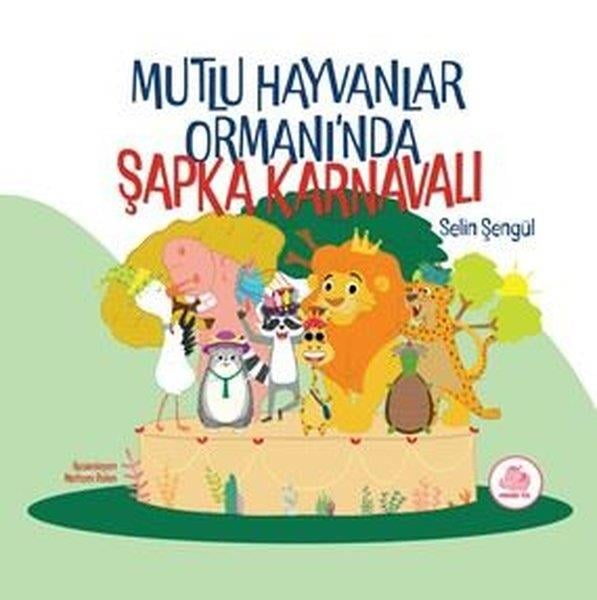 Selin ŞengülEgitim Etkinlik KitaplariMutlu Hayvanlar Ormanı'nda Şapka Karnavalı