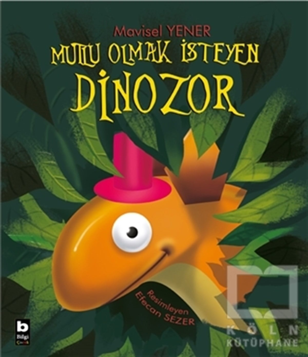 Mavisel YenerÇocuk RomanlarıMutlu Olmak İsteyen Dinozor