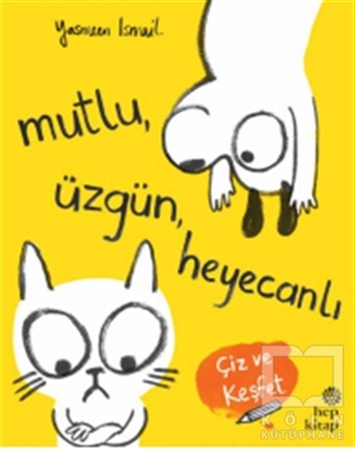 Yasmeen IsmailOkul Öncesi Resimli KitaplarMutlu, Üzgün, Heyecanlı