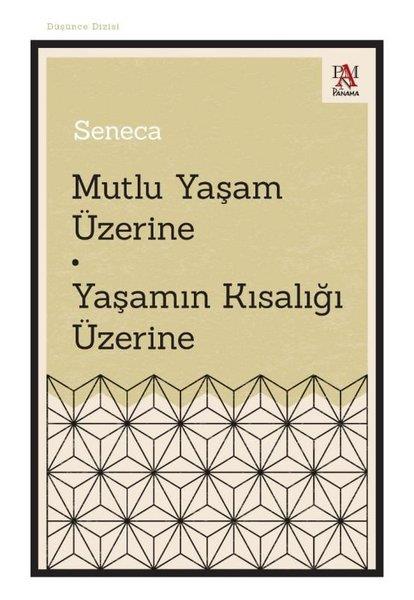 SenecaFelsefe BilimiMutlu Yaşam Üzerine - Yaşamın Kısalığı Üzerine