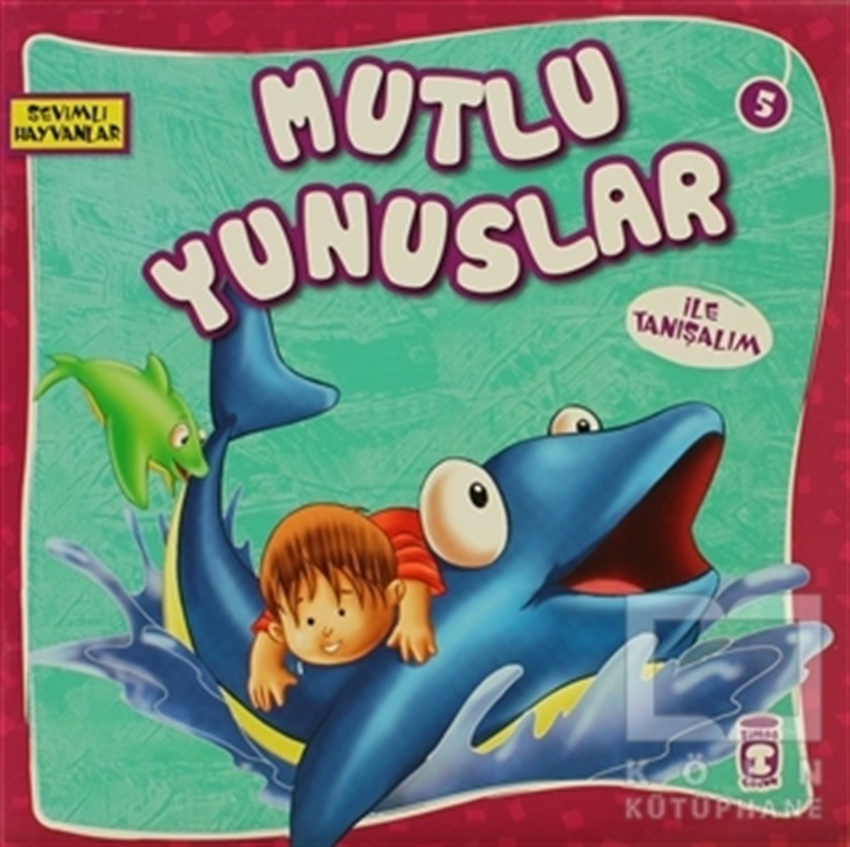 KolektifÇocuk Masal KitaplarıMutlu Yunuslar ile Tanışalım