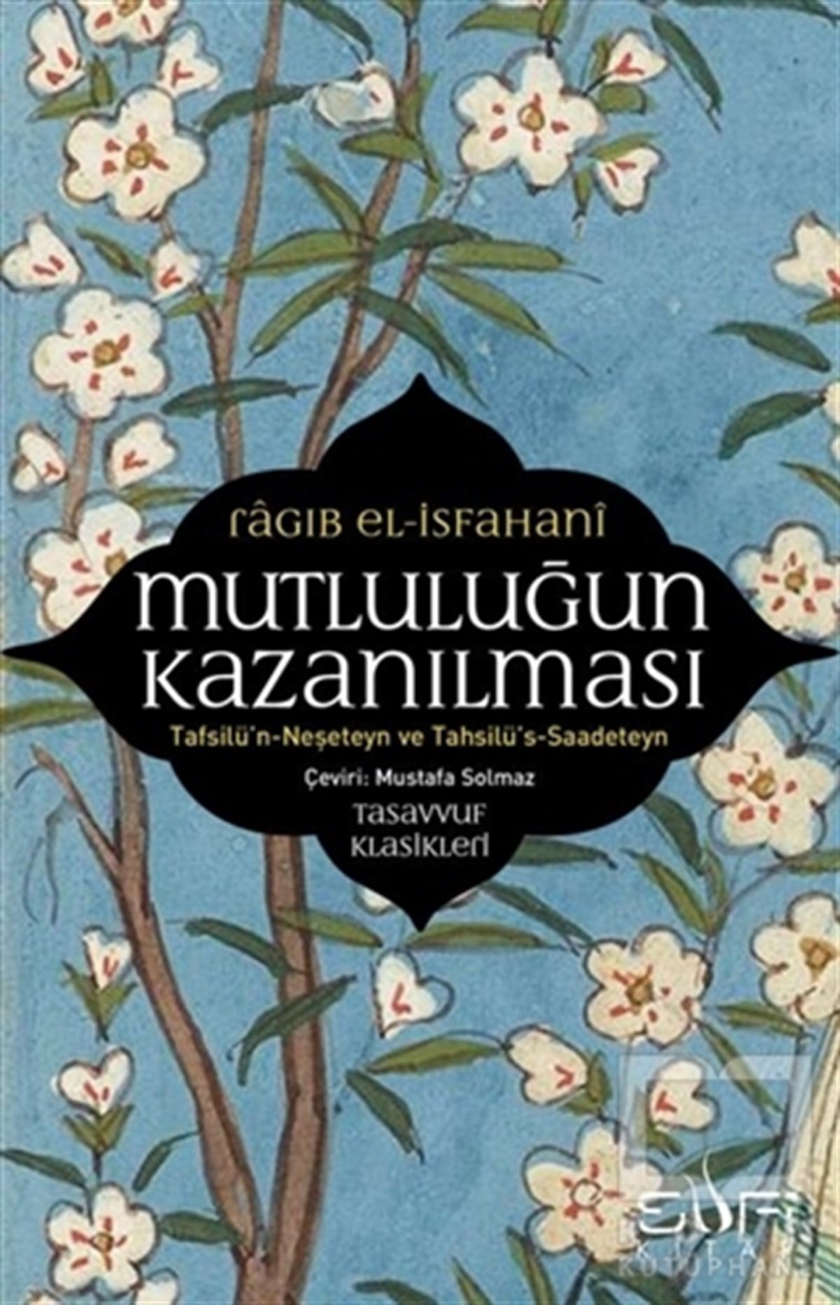 Ragıb el-İsfahaniTasavvuf - Mezhepler - TarikatlarMutluluğun Kazanılması