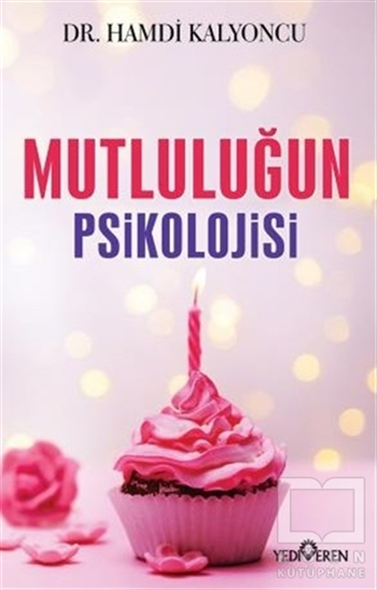 Hamdi KalyoncuGenel PsikolojiMutluluğun Psikolojisi