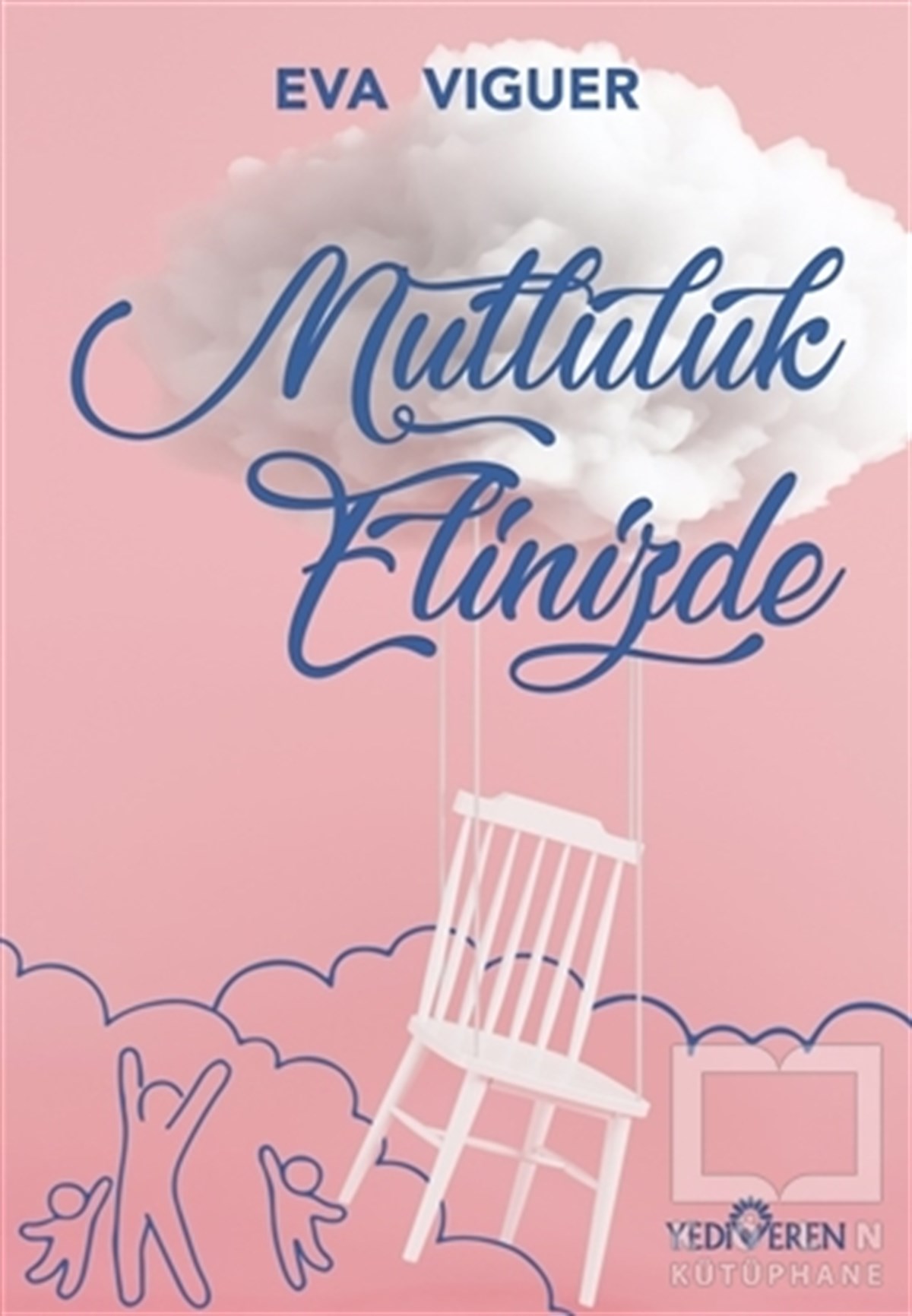 Eva ViguerKişisel Gelişim KitaplarıMutluluk Elinizde