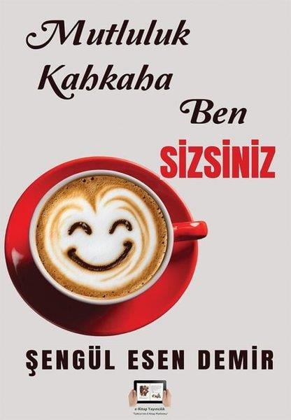 Şengül Esen DemirKişisel Gelişim KitaplarıMutluluk Kahkaha Ben Sizsiniz
