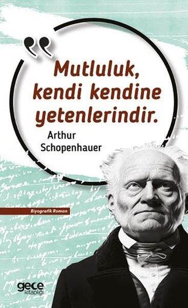 Arthur SchopenhauerTarihi Biyografi ve Otobiyografi KitaplarıMutluluk Kendi Kendine Yetenlerindir
