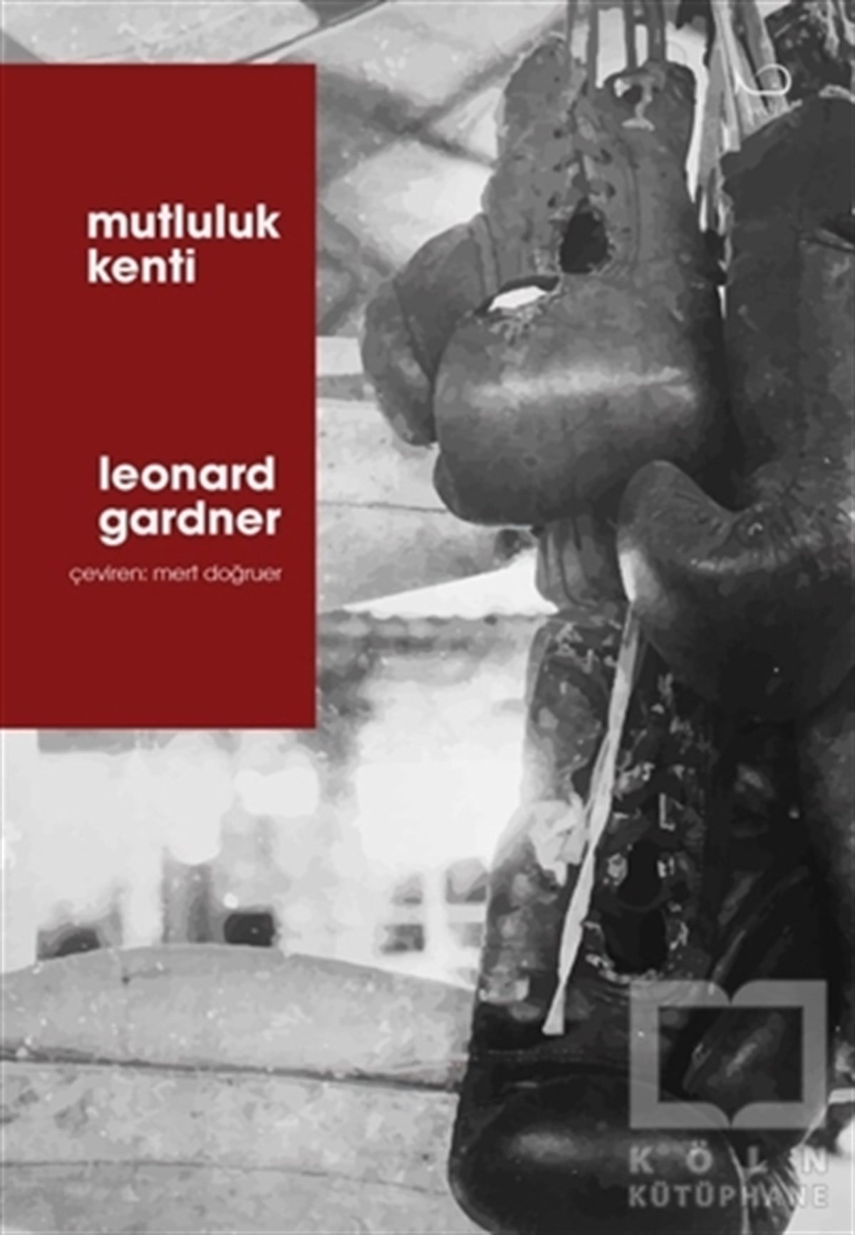 Leonard GardnerTürkçe RomanlarMutluluk Kenti
