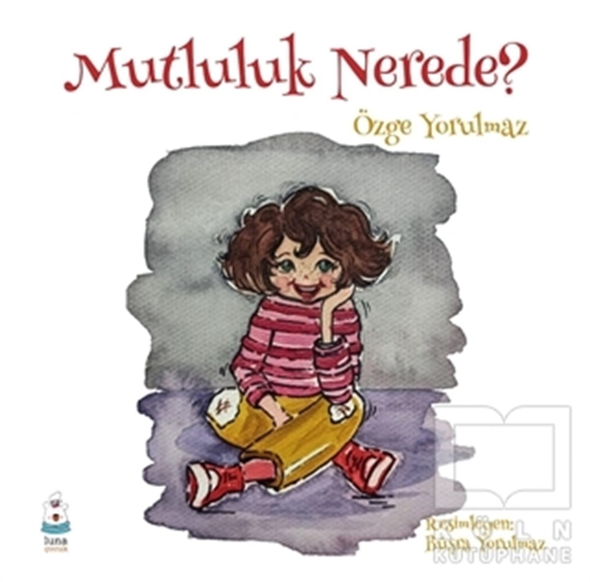 Özge YorulmazÇocuk Hikaye KitaplarıMutluluk Nerede?