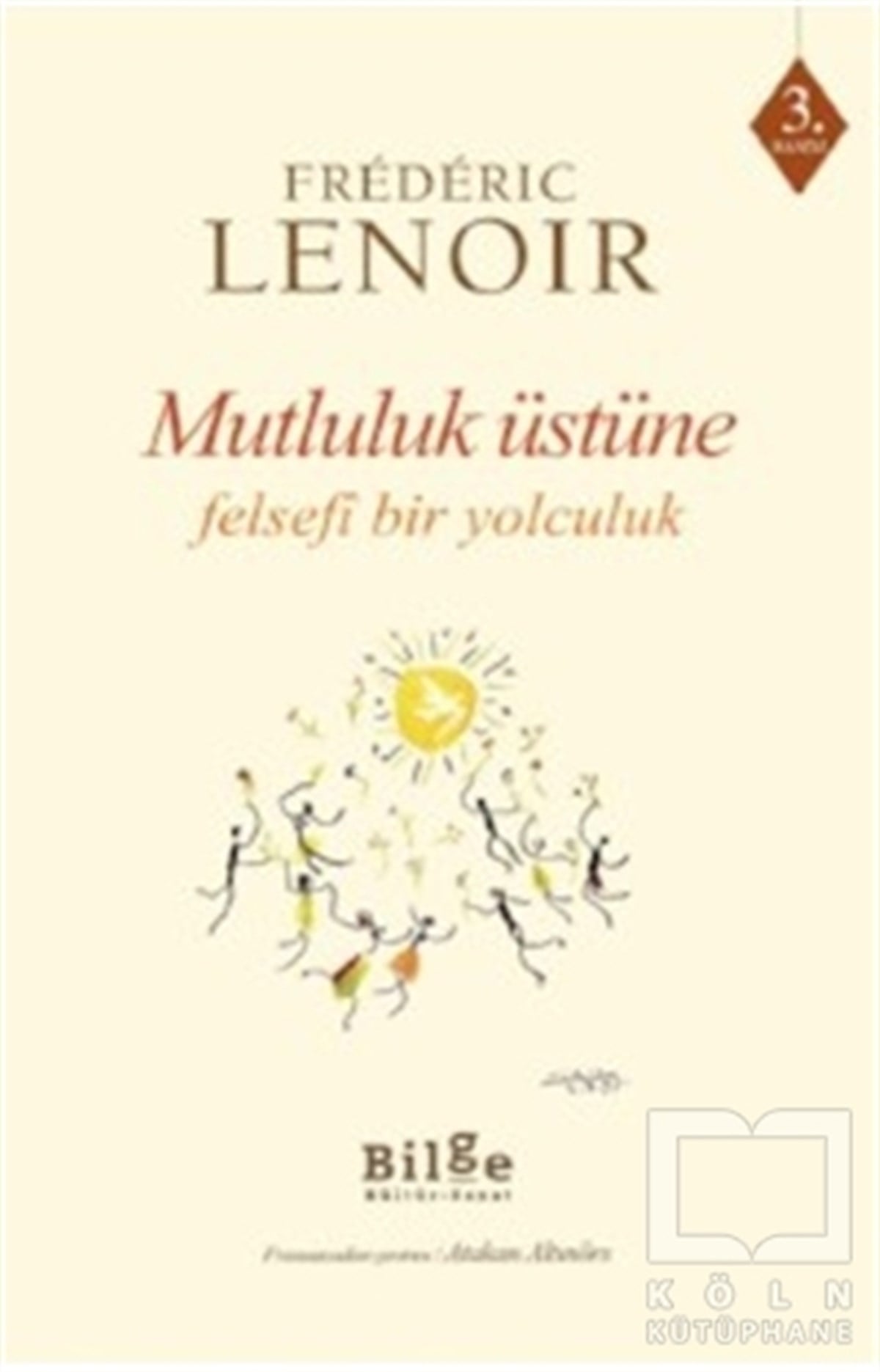 Frederic LenoirGenel FelsefeMutluluk Üstüne Felsefi Bir Yolculuk