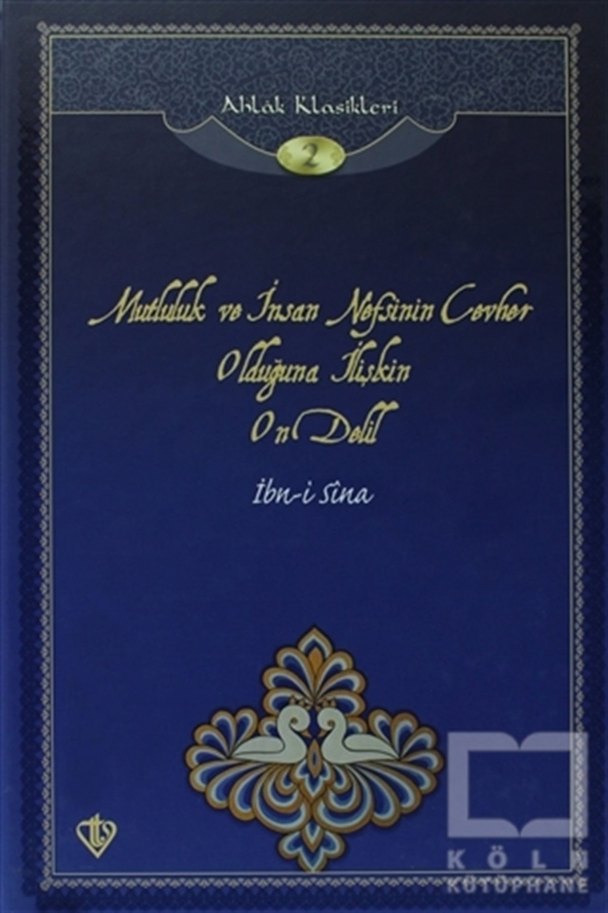 İbn SinaDiğerMutluluk ve İnsan Nefsinin Cevher Olduğuna İlişkin On Delil