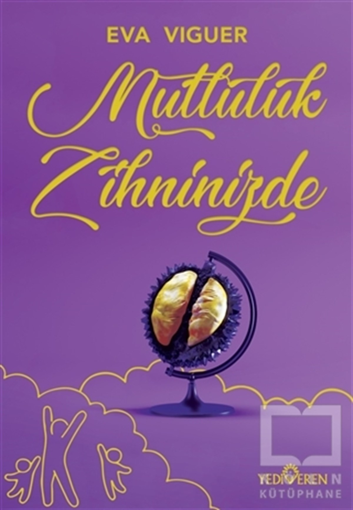 Eva ViguerKişisel Gelişim KitaplarıMutluluk Zihninizde