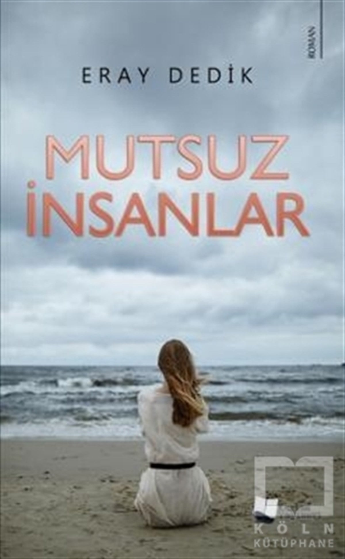 Eray DedikTürkçe RomanlarMutsuz İnsanlar