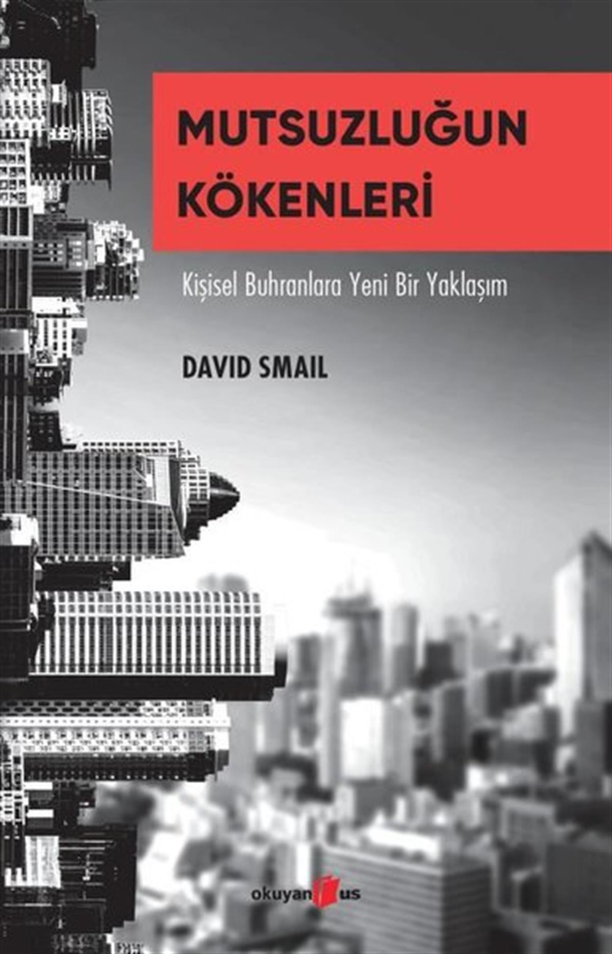David SmailPsikoloji KitaplarıMutsuzluğun Kökenleri - Kişisel Buhranlara Yeni Bir Yaklaşım